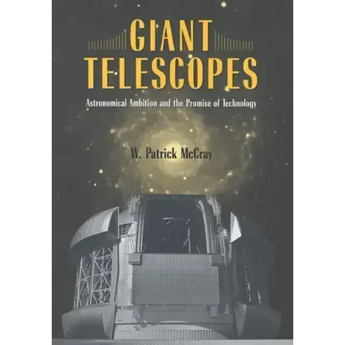 Giant Telescopes: Astronomical Ambition and the Promise of Technology