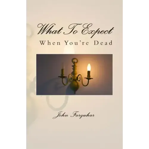 What To Expect When You're Dead