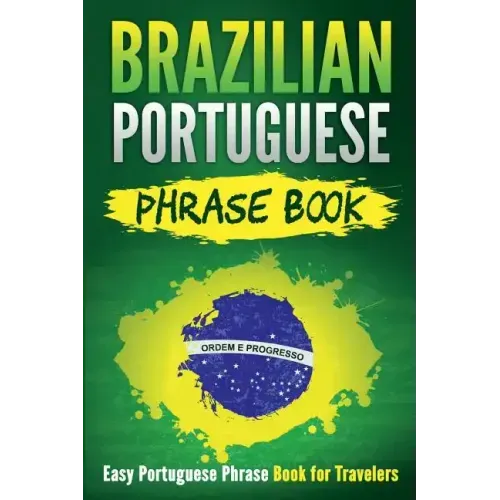 Brazilian Portuguese Phrase Book: Easy Portuguese Phrase Book for Travelers