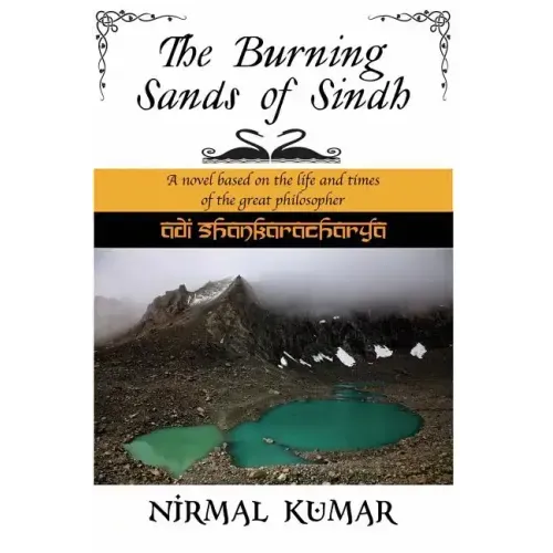 The Burning Sands Of Sindh: A novel based on the life and times of Adi Shankaracharya