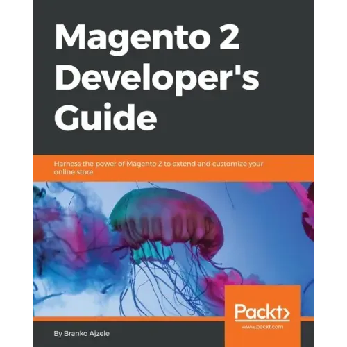 Magento 2 Developers Guide: Harness the power of Magento 2 to extend and customize your online store