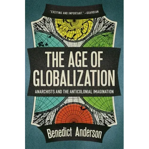 The Age of Globalization: Anarchists and the Anticolonial Imagination