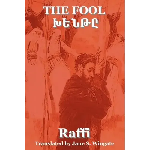 The Fool (Khent) by Raffi (the Great Novelist of Armenia)