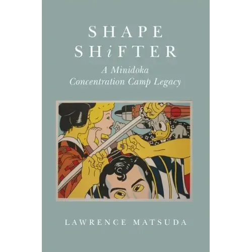 Shape Shifter: A Minidoka Concentration Camp Legacy
