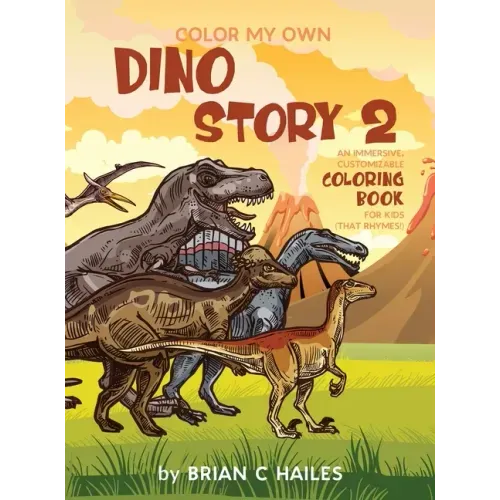 Color My Own Dino Story 2: An Immersive, Customizable Coloring Book for Kids (That Rhymes!)