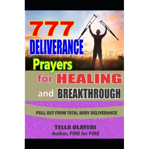 777 Deliverance Prayers for Healing and Breakthrough