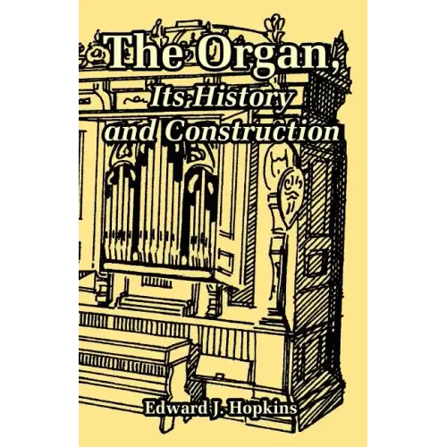 The Organ, Its History and Construction
