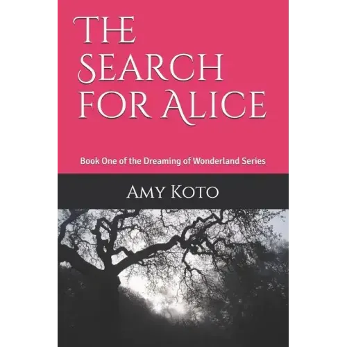 The Search for Alice: Book One of the Dreaming of Wonderland Series