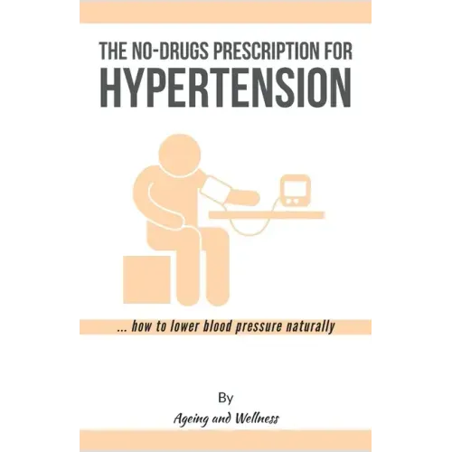 No-Drugs Prescription for Hypertension: ... how to lower blood pressure naturally