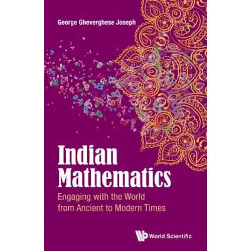 Indian Mathematics: Engaging with the World from Ancient to Modern Times