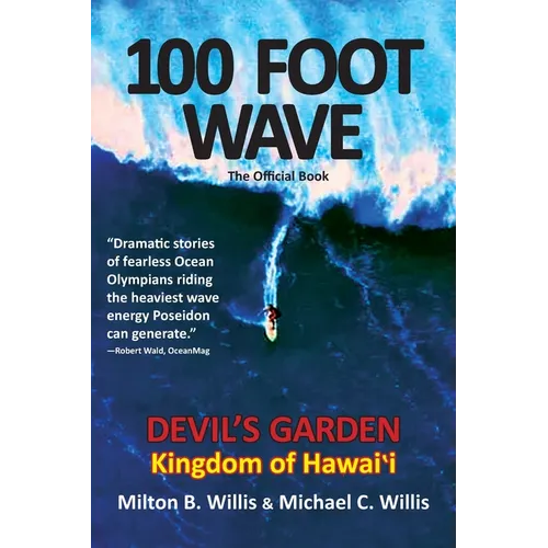 100 FOOT WAVE The Official Book: Devil's Garden Kingdom of Hawaii