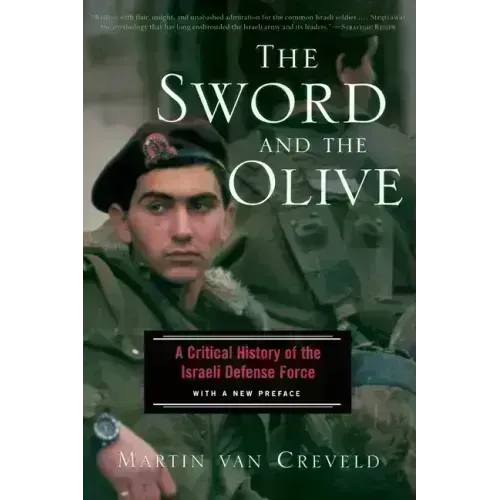 The Sword and the Olive: A Critical History of the Israeli Defense Force