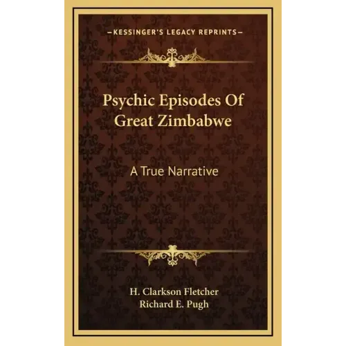 Psychic Episodes of Great Zimbabwe: A True Narrative