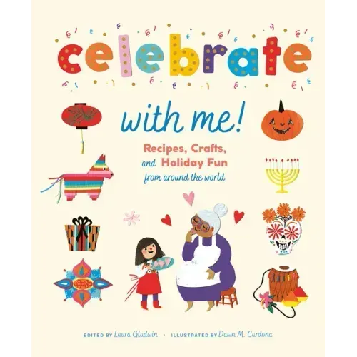 Celebrate with Me!: Recipes, Crafts, and Holiday Fun from Around the World
