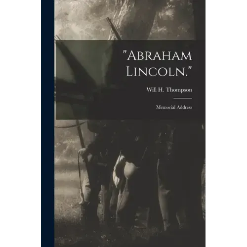 "Abraham Lincoln.": Memorial Address