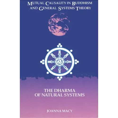 Mutual Causality in Buddhism and General Systems Theory: The Dharma of Natural Systems