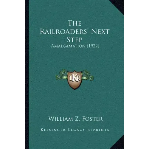 The Railroaders' Next Step: Amalgamation (1922)