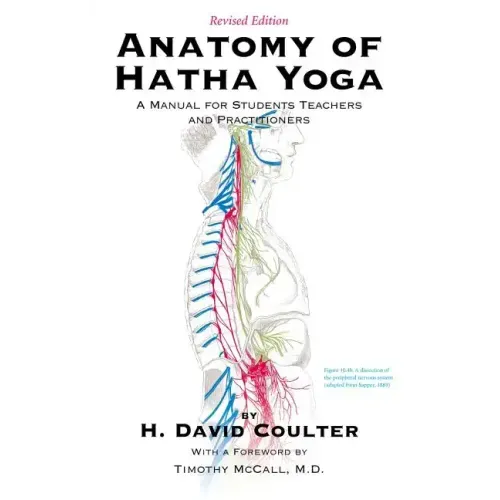 Anatomy of Hatha Yoga: A Manual for Students Teachers and Practitioners