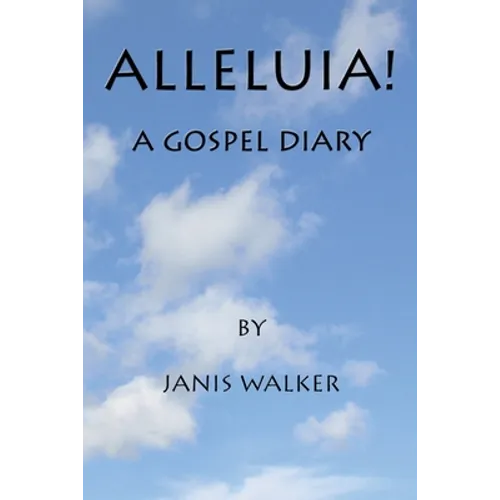 Alleluia! A Gospel Diary - Paperback