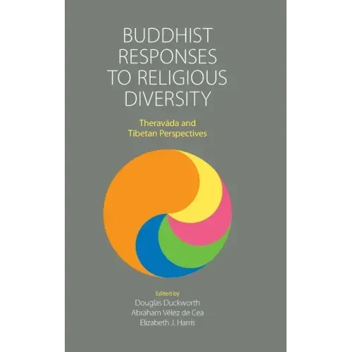 Buddhist Responses to Religious Diversity: Theravāda and Tibetan Perspectives