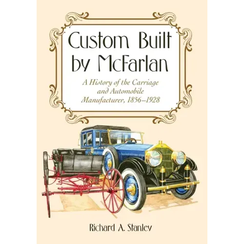 Custom Built by McFarlan: A History of the Carriage and Automobile Manufacturer, 1856-1928