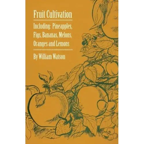 Fruit Cultivation - Including: Figs, Pineapples, Bananas, Melons, Oranges and Lemons