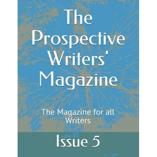 The Prospective Writers' Magazine: The Magazine for all Writers