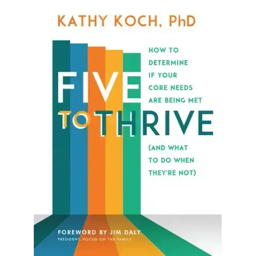 Five to Thrive: How to Determine If Your Core Needs Are Being Met (and What to Do When They're Not)