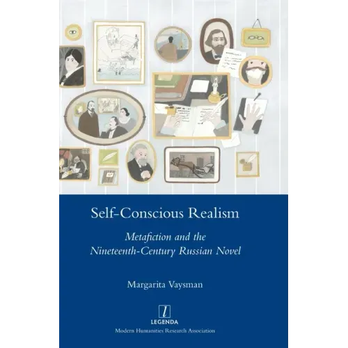 Self-Conscious Realism: Metafiction and the Nineteenth-Century Russian Novel