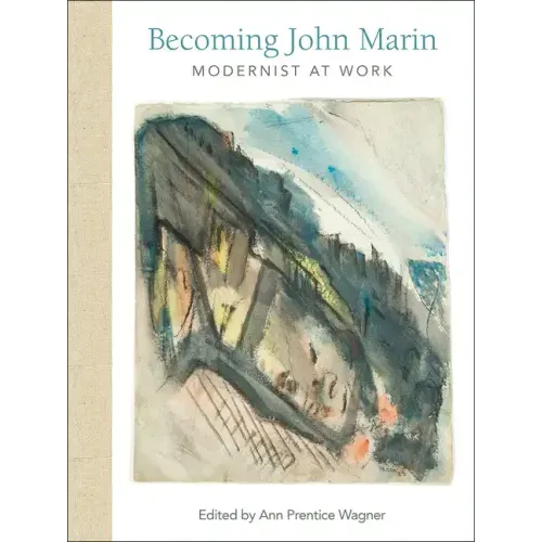 Becoming John Marin: Modernist at Work