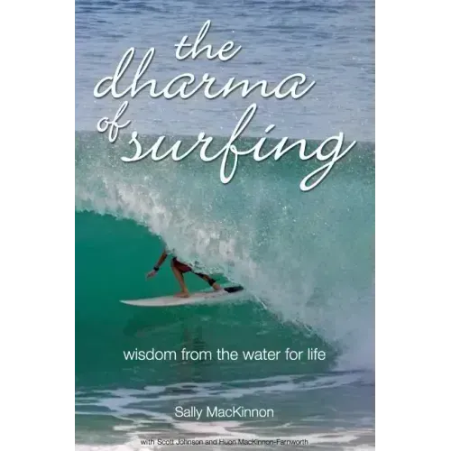 The dharma of surfing: wisdom from the water for life