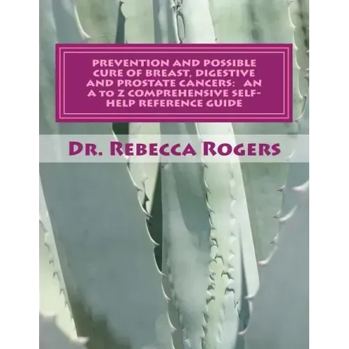Prevention and Possible Cure of Breast, Digestive and Prostate Cancers: AN A to Z COMPREHENSIVE SELF-HELP REFERENCE GUIDE: Utilizing Items For Edema R
