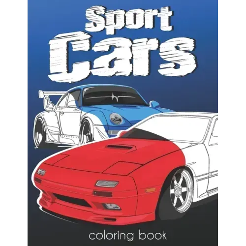Sport Cars Coloring Book: Luxury Fast SuperCars Coloring Book For Kids and Adults 50+ Designs to Color