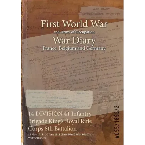 14 DIVISION 41 Infantry Brigade King's Royal Rifle Corps 8th Battalion: 18 May 1915 - 30 June 1918 (First World War, War Diary, WO95/1895/2)