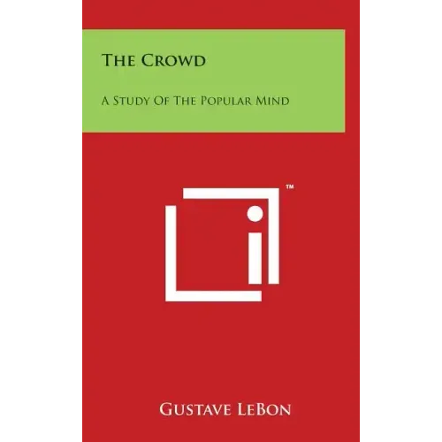 The Crowd: A Study of the Popular Mind