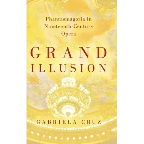 Grand Illusion: Phantasmagoria in Nineteenth-Century Opera