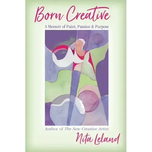 Born Creative: A Memoir of Paint, Passion & Purpose