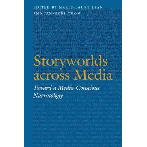 Storyworlds Across Media: Toward a Media-Conscious Narratology