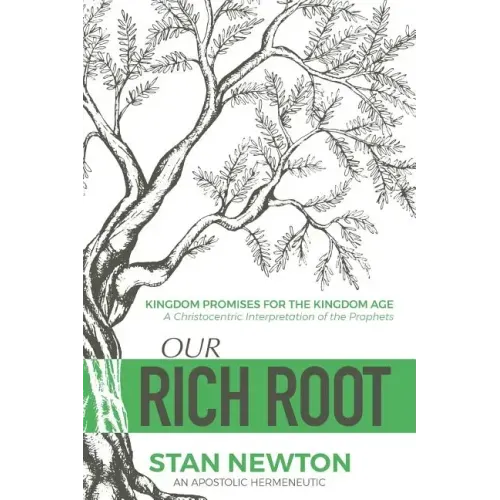 Our Rich Root: Kingdom Promises for the Kingdom Age