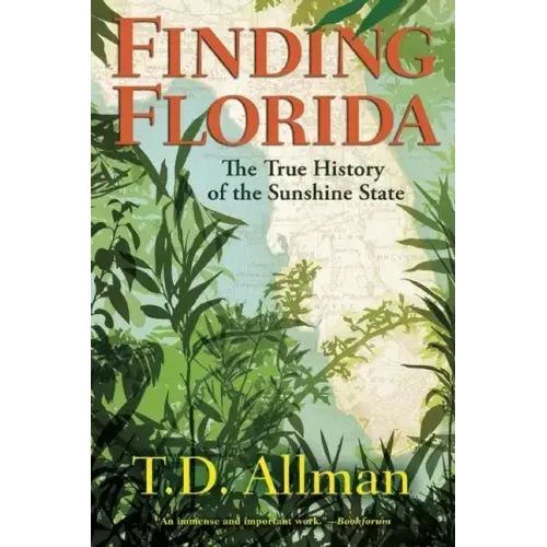 Finding Florida: The True History of the Sunshine State