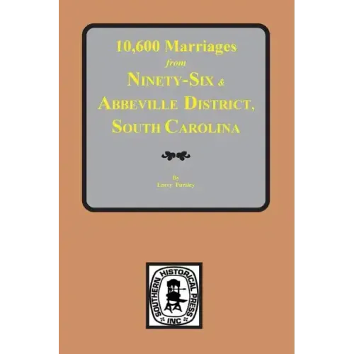 10,600 Marriages from Ninety-Six and Abbeville District, South Carolina