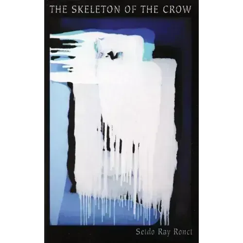 The Skeleton of the Crow: New & Selected Poems, 1980-2008