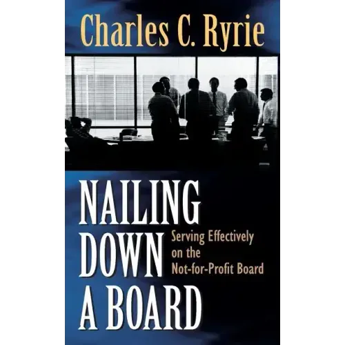 Nailing Down a Board: Serving Effectively on the Not-For-Profit Board
