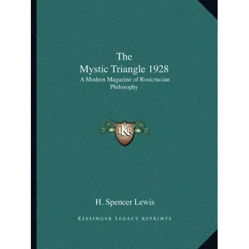 The Mystic Triangle 1928: A Modern Magazine of Rosicrucian Philosophy