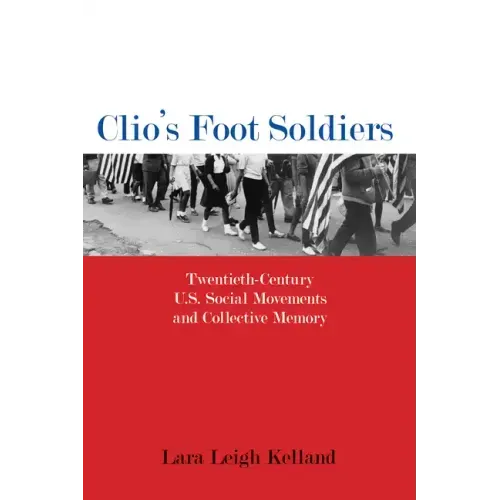 Clio's Foot Soldiers: Twentieth-Century U.S. Social Movements and Collective Memory