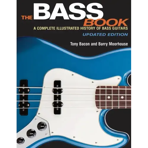 The Bass Book: A Complete Illustrated History of Bass Guitars