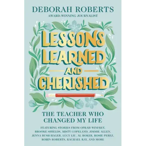 Lessons Learned and Cherished: The Teacher Who Changed My Life