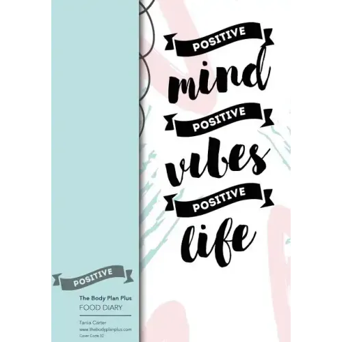 The Body Plan Plus - FOOD DIARY - Tania Carter: Code B32 - Positive Mind, Positi: Calorie Smart & Food Organised - Clever Food Diary - For Weight Loss