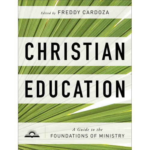 Christian Education: A Guide to the Foundations of Ministry