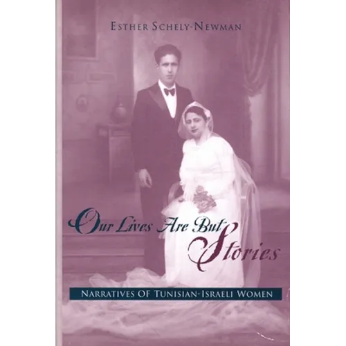 Our Lives Are But Stories: Narratives of Tunisian-Israeli Women
